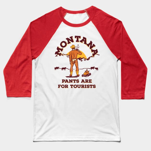 Montana: Pants Are For Tourists. Funny Retro Cowboy Art Baseball T-Shirt by The Whiskey Ginger
